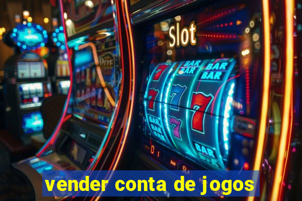 vender conta de jogos